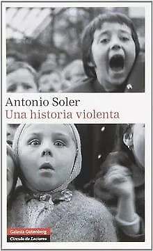 Una historia violenta (Narrativa) von Soler, Antonio | Buch | Zustand sehr gut