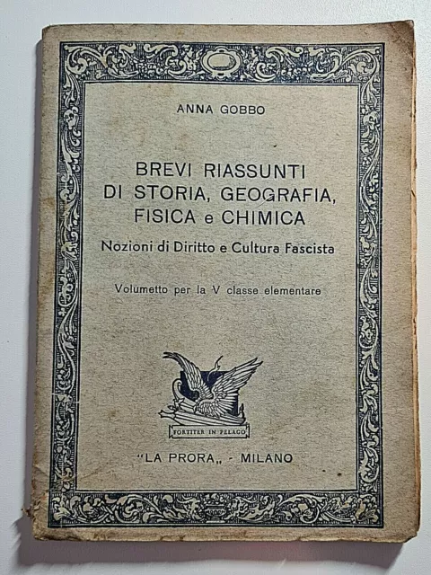 Gobbo - Brevi riassunti di storia,geografia,fisica e chimica - Ed. La Prora 1938