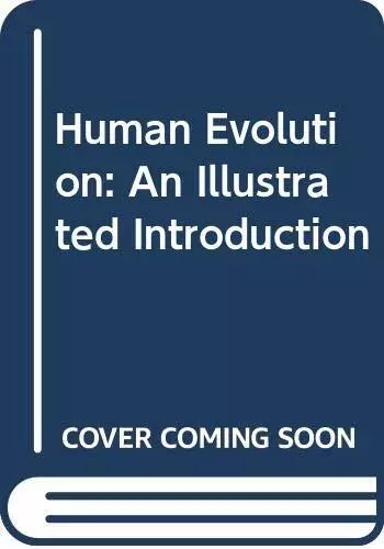 Human Evolution: An Illustrated Introduction. By Roger. LEWIN