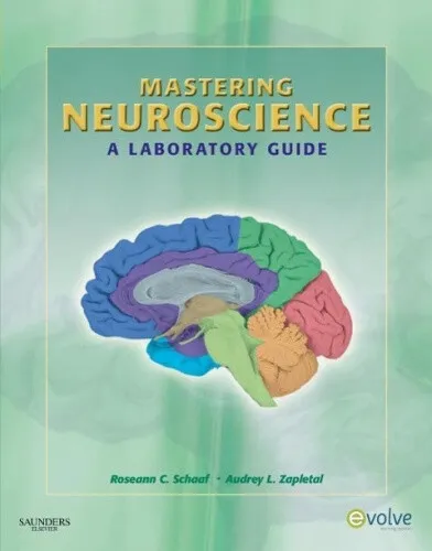Mastering Neuroscience: A Laboratory Guide by Roseann Cianciulli Schaaf
