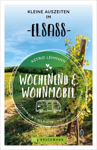 Astrid Lehmann | Wochenend und Wohnmobil - Kleine Auszeiten im Elsass | Buch