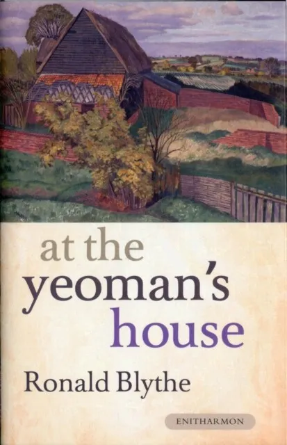 At the Yeoman's House 9781904634881 Ronald Blythe - Free Tracked Delivery