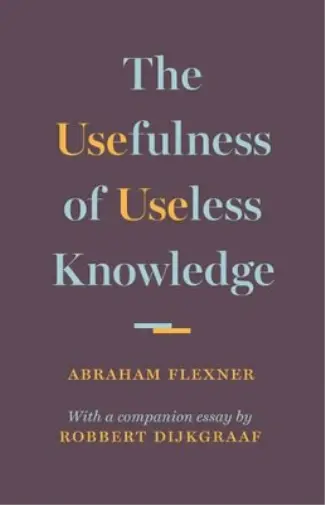 Abraham Flexner The Usefulness of Useless Knowledge (Relié)