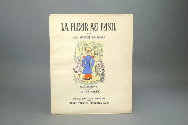 Jean Galtier Boissière. - La fleur au fusil - 1946 Pierre FALKE pochoirs