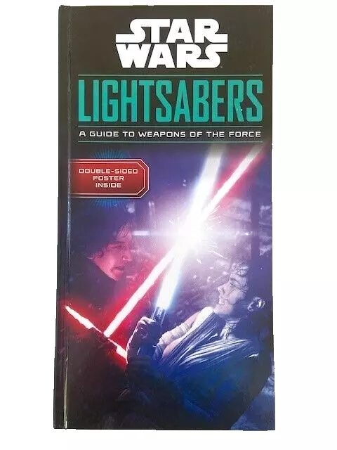 Star Wars Lightsabers A guide to Weapons of the force  - including Poster inside