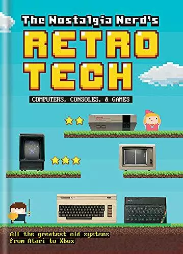 The Nostalgia Nerd's Retro Tech: Computer, Consoles & Games (Tech Classics),Pe