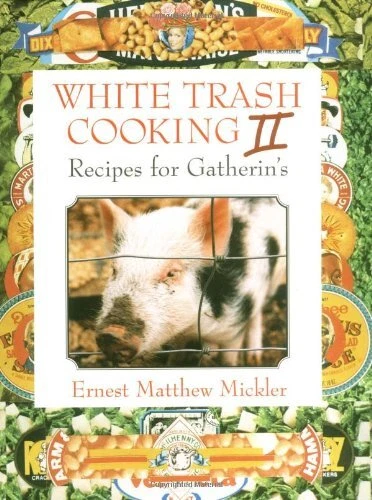WHITE TRASH COOKING II: RECIPES FOR GATHERINS (VOL 2) By Ernest M. Mickler *NEW*