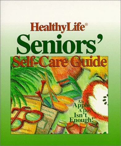 HEALTHYLIFE SENIORS' SELF-CARE GUIDE By Don R. Powell & American Institute For