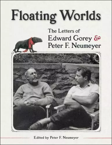Floating Worlds: The Letters of Edward Gorey and Peter F. Neumeyer, Peter F. Neu