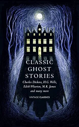 Classic Ghost Stories: Spooky Tales from Charles Dickens, H.G. Wel... by Various