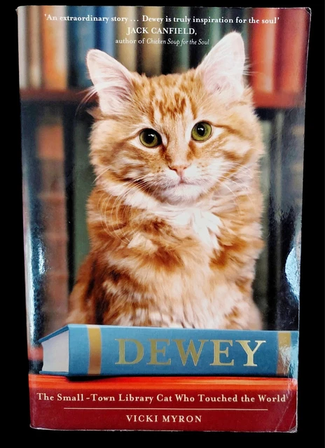 DEWEY: THE SMALL-TOWN library-cat who touched the world by Vicki Myron ...