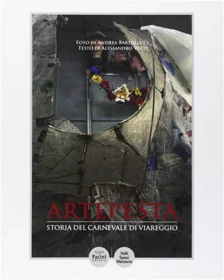 Volpi,Alessandro. - Artepesta. Storia del carnevale di Viareggio.