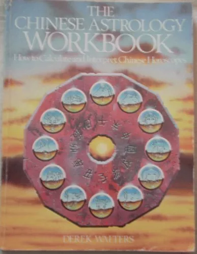 The Chinese Astrology Workbook By Derek Walters