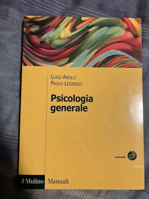 PSICOLOGIA GENERALE  Anolli- Legrenzi. il Mulino - Ed. 2008