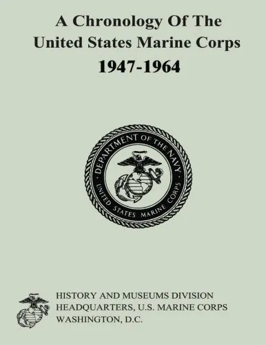 A Chronology of the United States Marine Corps, 1947-1964.9781500190941 New<|