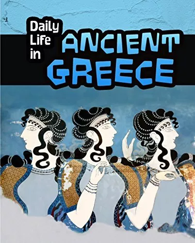 Daily Life in Ancient Greece (Daily Life ..., Don Nardo