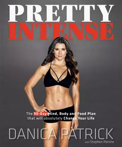 Pretty Intense: The 90-Day Mind, - hardcover, 9780735216563, Danica Patrick, new