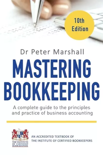 Mastering Bookkeeping, 10th Edition: A complete guide to the principles and prac