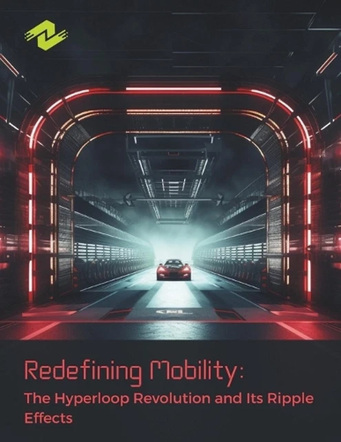 Hyperloop Effect REDEFINING MOBILITY: THE Hyperloop Revolution and Its Ripple Effects ...