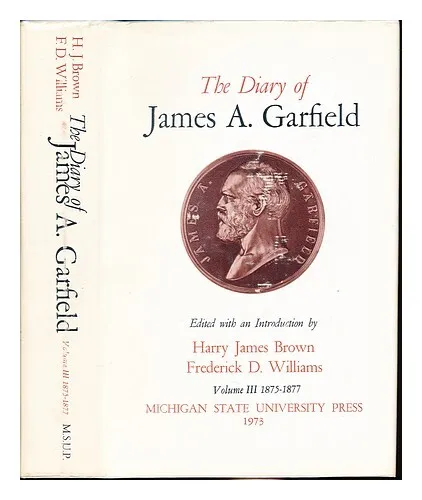 GARFIELD, JAMES ABRAM. BROWN, HARRY JAMES. WILLIAMS, FREDERICK D The diary of Ja