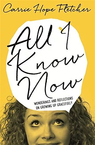 All I Know Now: Wonderings and Reflections on Growing Up Gracefully-Carrie Hope