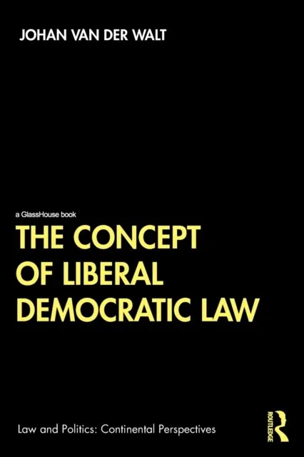 Johan ven der Walt - The Concept of Liberal Democratic Law - New Paper - B245z