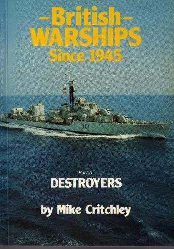 British Warships Since 1945: Destroyers..., Burns, K.V.