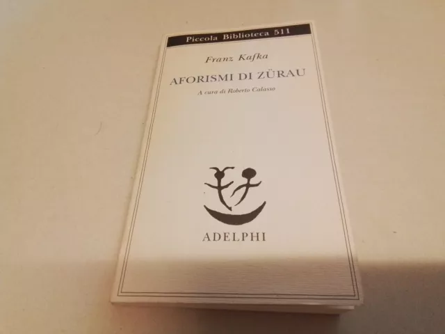 Aforismi di Zurau, Franz Kafka, R. Calasso, Piccola Biblioteca Adelphi, 27l23