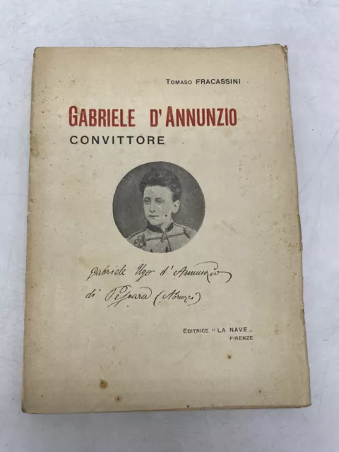 Tomaso Fracassini - Gabriele D'annunzio Convittore - Ed. La Nave Firenze