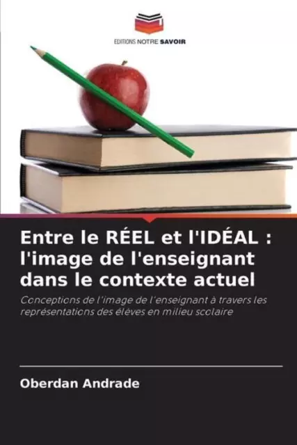 Oberdan Andrade | Entre le RÉEL et l'IDÉAL : l'image de l'enseignant dans le...