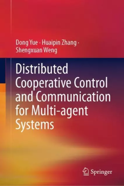 Distributed Cooperative Control and Communication for Multi-agent Systems by Don