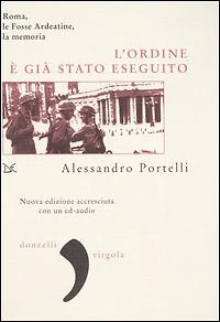 Libri Alessandro Portelli - L' Ordine E Gia Stato Eseguito. Roma, Le Fosse Ardea