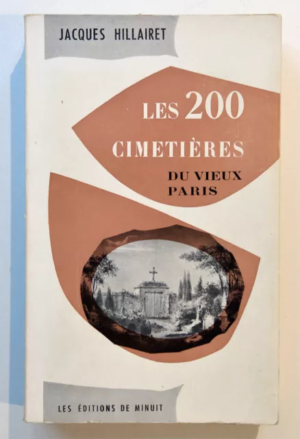 LES 200 CIMETIÈRES DU VIEUX PARIS, J. Hillairet E.O. 1958 Histoire régionalisme