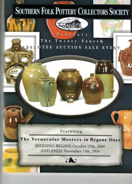 Southern Folk Pottery Collectors Society Auction Catalog #24 -Oct 25-Nov 13 2004