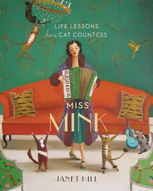 Miss Mink: Life Lessons for a Cat Countess by Janet Hill (English) Hardcover Boo