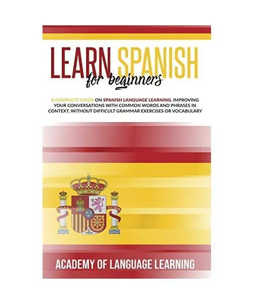 Learn Spanish for Beginners: A Complete Guide on Spanish Language Learning. Impr