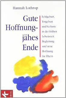 Gute Hoffnung - jähes Ende: Fehlgeburt, Totgeburt und Ve... | Buch | Zustand gut