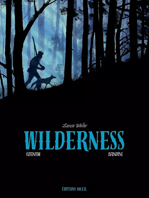 WILDERNESS Lance WELLER en EO de OZANAM & BANDINI éd Soleil Productions en TTBE+