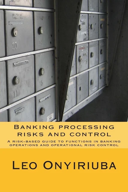 Banking Risk Controls Library BANKING PROCESSING RISKS and control: A risk-based guide to functions ...