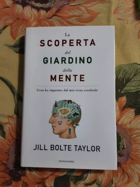 J. B. Taylor La scoperta del giardino della mente - 1 ed Mondadori 2009