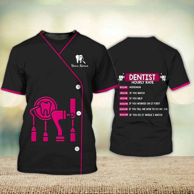 CUSTOM DENTIST SHIRT Hourly Rate Dentistry Dental Dentist Uniform Tee