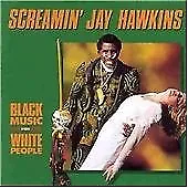 Screamin Jay Hawkins : Black Music for White People CD FREE Shipping, Save £s