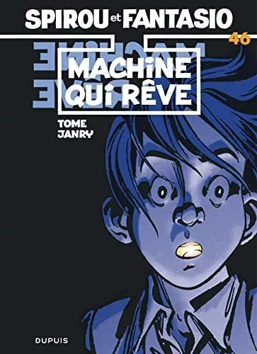 Spirou et Fantasio, tome 46 : La Machine qui rêve: M...