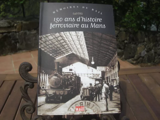 Livre 150 ans d'histoire ferroviaire au Mans La Vie du Rail Mémoires du rail