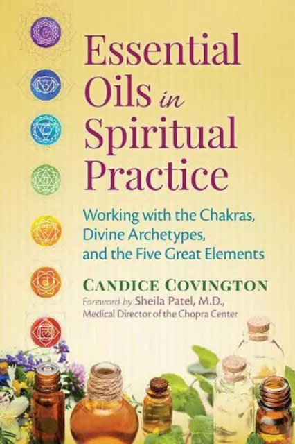 Essential Oils in Spiritual Practice: Working with the Chakras, Divine Archetype