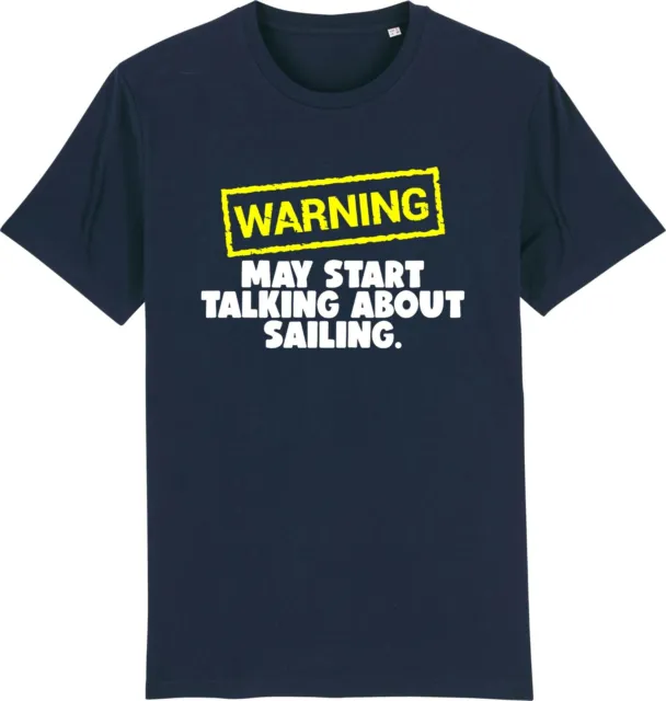 T-shirt unisex Warning May Start Talking About SAILING Yachting divertente slogan