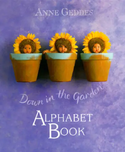 Down In The Garden Alphabet Book - Hardcover By Geddes, Anne - ACCEPTABLE