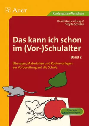 Bernd Ganser; Sibylle Schüller / Das kann ich schon im (Vor-)Schulalter, Band 2