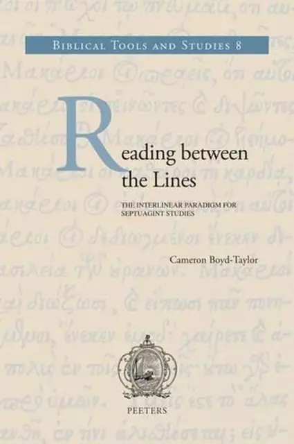 Reading Between the Lines: The Interlinear Paradigm for Septuagint Studies by Ca