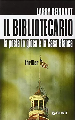 Il bibliotecario. La posta in gioco è la Casa Bianca - Larry Beinhart